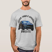 Plus rapide qu'un Bullitt de vitesse ! T-shirt (Devant)