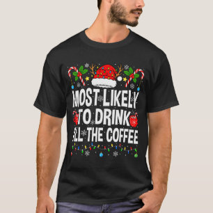 Plus susceptible de boire le café Famille T-shirt