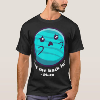 Pluto - Laat me terug in (op donkere kleuren) T-shirt