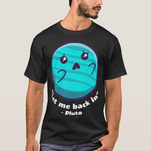 Pluto - Laat me terug in (op donkere kleuren) T-shirt (Voorkant)