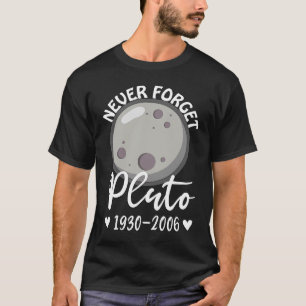Pluto Vergeet nooit Dwerg Planeet Astronomie Weten T-shirt