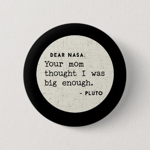 Pluto WAS groot genoeg. Kosmische Humor Ronde Button 5,7 Cm
