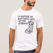 Plutôt Regarder des Chats Drôles Tshirt (Devant)