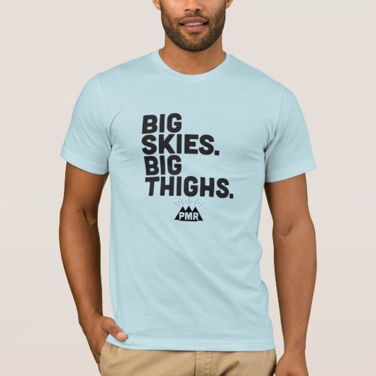 PMR Big Skies, Big Thighs T-shirt (Voorkant)