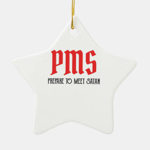 PMS - Bereid je voor op de satan Funny Period Gift Keramisch Ornament