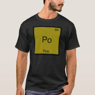 Po - Poe Funny Chemistry Element Symbol T-Shirt