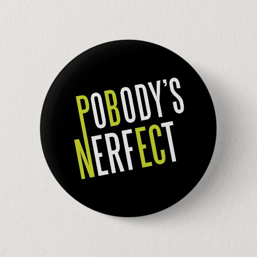 Pobody's Nerfect Ronde Button 5,7 Cm (Voorkant)