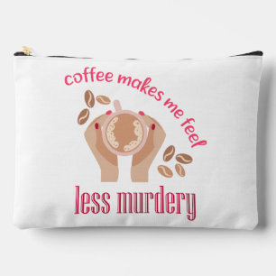 Pochette À Accessoires Le café me fait me sentir moins meurtrier et drôle