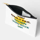 Pochette À Accessoires You Only Fail when You Give Up  (Ouvrir)