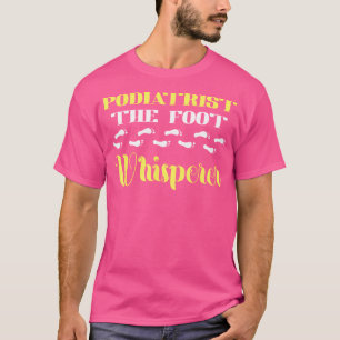Podiatrist De Foot Whisperer Podiatry Voet Doct T-shirt