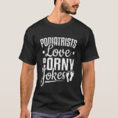 Podiatristen Love Corny Jokes Podiatry T-shirt (Voorkant)