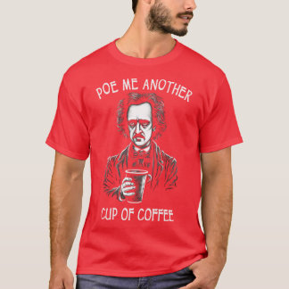 Poe me nog een kopje koffie grappig Allan Poe T-shirt