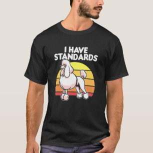 Poedel Hond Eigenaar Huisdier Puppy Ik heb normen T-shirt