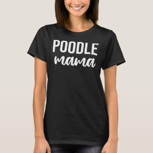 Poedel Mama {witte tekst} T-shirt
