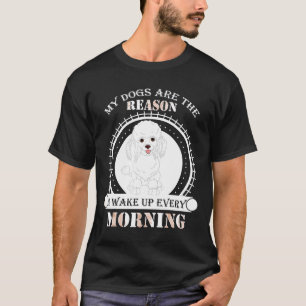Poedel Mijn Honden zijn de reden dat ik wakker wor T-shirt
