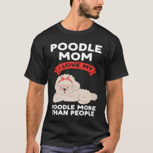 poedel moeder Ik hou meer van mijn poedel dan mens T-shirt