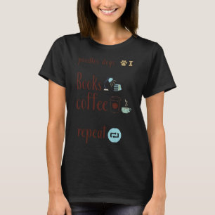 Poedels Honden Boeken en koffie het belangrijkst v T-shirt