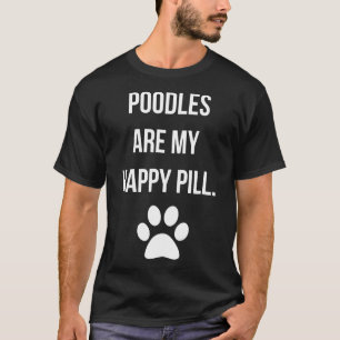 Poedels zijn mijn gelukkige pil hond eigenaar t-shirt