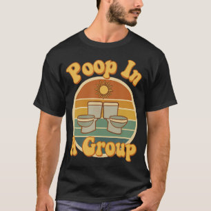 Poep In Een Groep Grappige Rv Camping Retro Toilet T-shirt