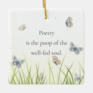 "Poëzie is de poep van de welgevoede ziel" Keramisch Ornament