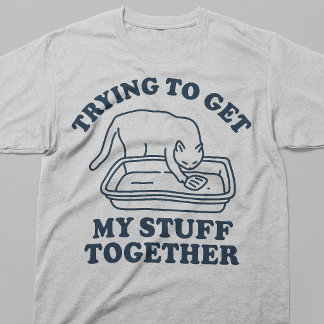 Pogend mijn spullen op orde te krijgen - Grappige  T-shirt