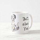 "Pointillé au sujet de vous !" Tasse de Dalmates (Devant droit)