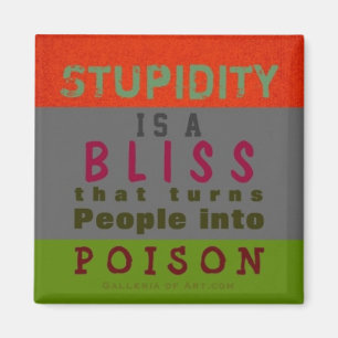 POISON STUPIDITY ~ Magnet Truism Magneet