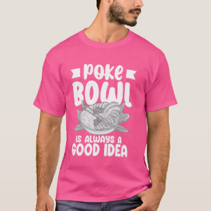 Poke Bowl Hawaiian Food Fish Recept 1 T-shirt