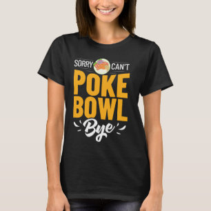 Poke Bowl Hawaiian Food Fish Recept T-shirt