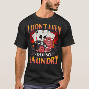 Poker ik vouw niet eens mijn wasserij gokker Kaart T-shirt