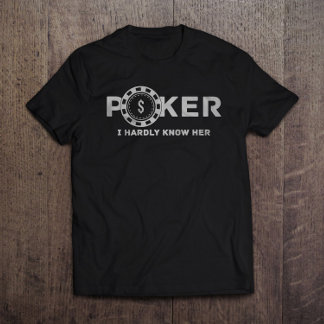 Poker ik weet nauwelijks of haar vader Joke T-shirt