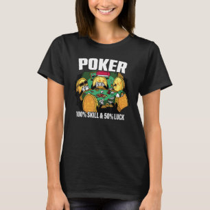 Poker is 100 Vaardigheid 50 Geluk Casino kaartspel T-shirt