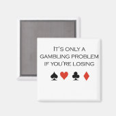 Poker T-shirts: "Het is alleen een gokprobleem als Magneet (Voorkant / Achterkant)