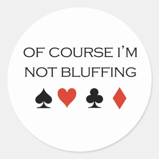 Poker T-shirts: "Natuurlijk bluf ik niet" Ronde Sticker (Voorkant)