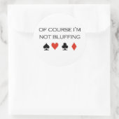Poker T-shirts: "Natuurlijk bluf ik niet" Ronde Sticker (Tas)