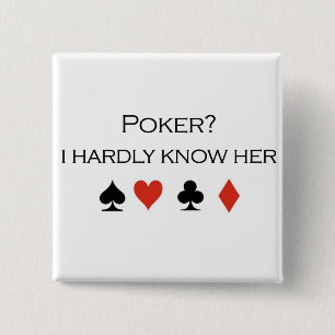 Poker T-shirts: "Poker?  Ik ken haar nauwelijks" Vierkante Button 5,1 Cm