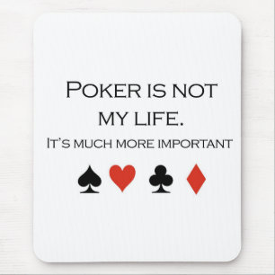 Poker T-shirts: "Poker is niet mijn leven" Muismat