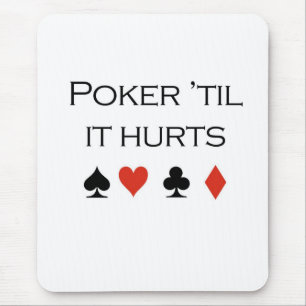 Poker T-shirts: "Poker tot het pijn doet" Muismat