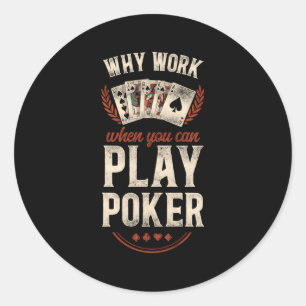 Poker Waarom werken als je poker kunt spelen Ronde Sticker