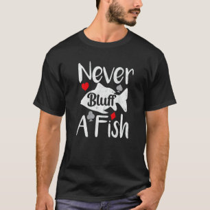 Pokerspeler Bluff Nooit Een Vis Casino Texas Hold T-shirt