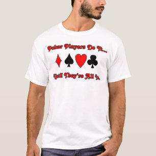Pokerspelers doen het... totdat ze allemaal binnen t-shirt