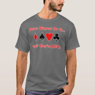 Pokerspelers doen het... totdat ze allemaal binnen t-shirt