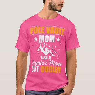 Pole Vault Moeder Vrouwen Track en Field Athlet T-shirt