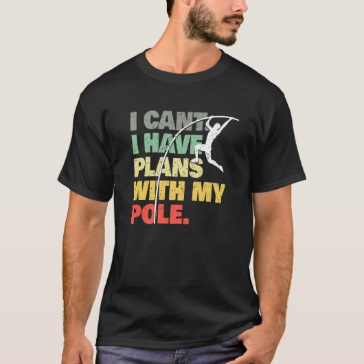 Pole Vault  Plans With My Pole  Pole Vaulting T-shirt (Voorkant)