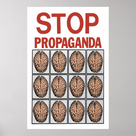Political Poster Stop Propaganda  use your brain (Devant)