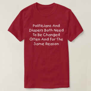 Politici en Luiers Moeten Vaak Worden Gewijzigd T-shirt