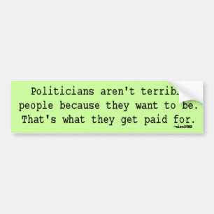 Politici zijn weerzinwekkende mensen van wijzeDUMB Bumpersticker