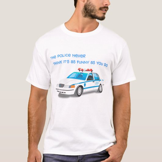 Politie denkt nooit dat het zo grappig is als jij. t-shirt (Voorkant)