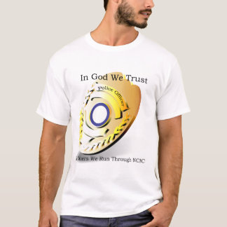 Politie Humor - in God vertrouwen we T-shirt
