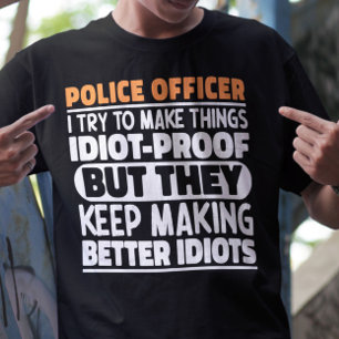 Politieagent I Probeer Dingen Grappig Te Maken Uit T-shirt